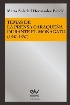 Paperback Temas de la Prensa Caraqueña Durante El Monagato (1847-1857) [Spanish] Book