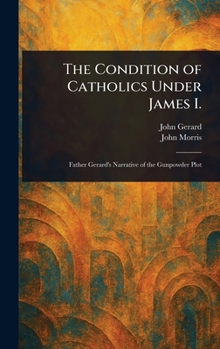 Hardcover The Condition of Catholics Under James I. Book