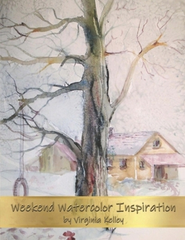 Paperback Weekend Watercolor Inspiration: 52 Exciting Watercolor Projects to Paint Book