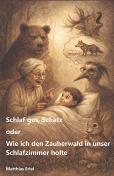 Paperback Schlaf gut Schatz oder Wie ich den Zauberwald in unser Schlafzimmer holte [German] Book