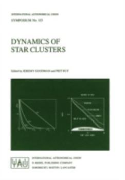 Paperback Dynamics of Star Clusters: Proceeding of the 113th Symposium of the International Astronomical Union, Held in Princeton, New Jersey, U.S.A, 29 May - 1 Book
