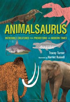 Hardcover Animalsaurus: Incredible Creatures from Prehistoric and Modern Times Book