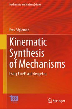 Hardcover Kinematic Synthesis of Mechanisms: Using Excel(r) and Geogebra Book