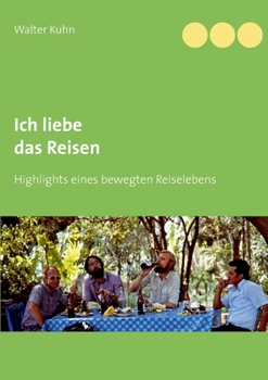 Paperback Ich liebe das Reisen: Highlights eines bewegten Reiselebens [German] Book