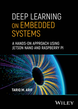 Hardcover Deep Learning on Embedded Systems: A Hands-On Approach Using Jetson Nano and Raspberry Pi Book