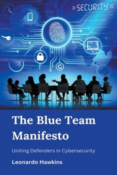 Paperback The Blue Team Manifesto: Uniting Defenders in Cybersecurity Book