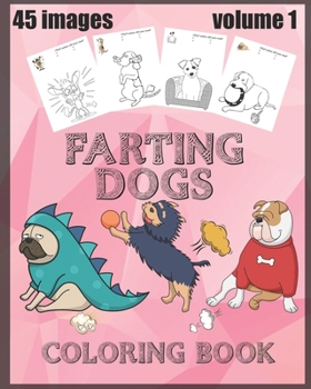 Paperback farting dogs coloring book: 45 drawings of cute dogs farting coloring book,90 Unique Single-Sided Coloring Pages, Coloring Book For Kids 8x10 inch Book