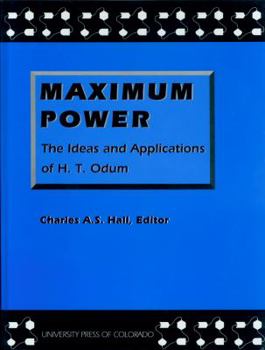 Hardcover Maximum Power: The Ideas and Applications of H.T. Odum Book