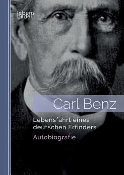 Paperback Carl Benz. Lebensfahrt eines deutschen Erfinders: Autobiografie [German] Book