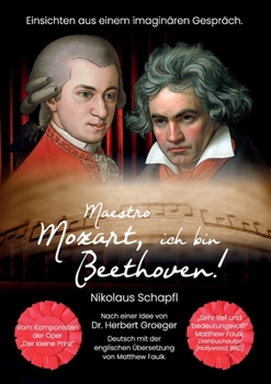 Paperback Maestro Mozart, ich bin Beethoven!: Einsichten aus einem imaginären Gespräch [German] Book