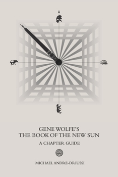Paperback Gene Wolfe's The Book of the New Sun: A Chapter Guide Book