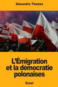 Paperback L'Émigration et la démocratie polonaises [French] Book