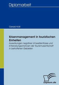 Paperback Krisenmanagement in touristischen Einheiten: Auswirkungen negativer Umwelteinflüsse und Entwicklungschancen der Tourismuswirtschaft in betroffenen Geb [German] Book