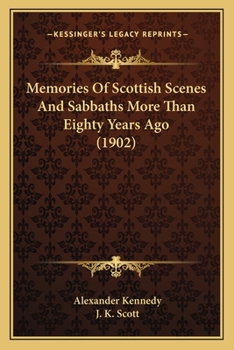 Paperback Memories Of Scottish Scenes And Sabbaths More Than Eighty Years Ago (1902) Book