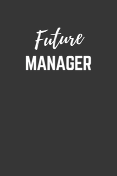 Paperback Future Manager Notebook: Lined Journal (Gift for Aspiring Manager), 120 Pages, 6 x 9, Matte Finish Book
