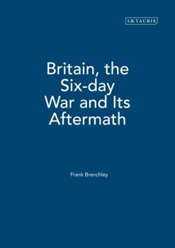 Hardcover Britain, the Six-day War and Its Aftermath Book