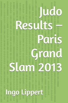 Paperback Judo Results - Paris Grand Slam 2013 Book