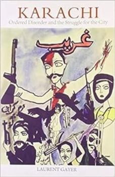 Paperback Karachi Ordered Disordered and the Struggle for the City [Paperback] [May 26, 2014] Laurent Gayer Book