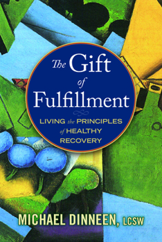 Paperback The Gift of Fulfillment: Living the Principles of Healthy Recovery Book