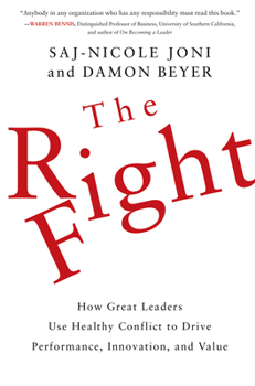 Hardcover The Right Fight: How Great Leaders Use Healthy Conflict to Drive Performance, Innovation, and Value Book