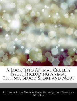 A Look into Animal Cruelty Issues Including Animal Testing, Blood Sport and More
