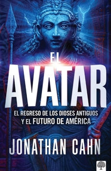 Paperback El Avatar: El Regreso de Los Dioses Antiguos Y El Futuro del América [Spanish] Book