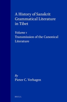 Hardcover A History of Sanskrit Grammatical Literature in Tibet, Volume 1 Transmission of the Canonical Literature Book