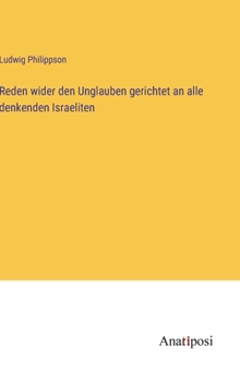 Hardcover Reden wider den Unglauben gerichtet an alle denkenden Israeliten [German] Book