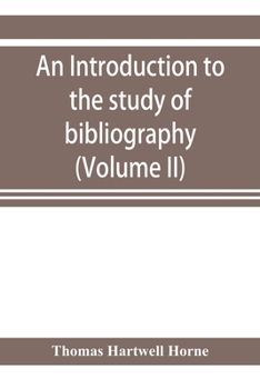 Paperback An introduction to the study of bibliography: to which is prefixed A Memoir on the public libraries of the antients (Volume II) Book