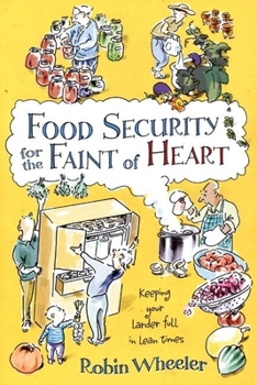 Paperback Food Security for the Faint of Heart: Keeping Your Larder Full in Lean Times Book
