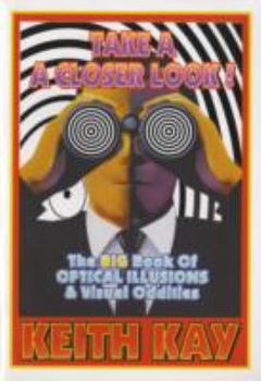 Paperback Take a Closer Look!: Big Book of Optical Illusions and Oddities Book