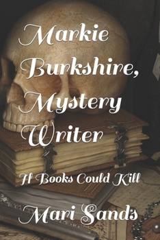 Markie Burkshire, Mystery Writer: If Books Could Kill