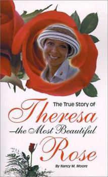 Paperback The True Story of Theresa the Most Beautiful Rose Book