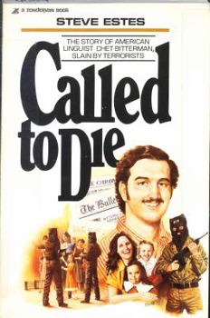 Called to Die: The Story of American Linguist Chet Bitterman, Slain by Terrorists
