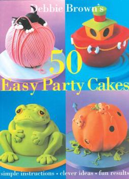 Hardcover Debbie Brown's 50 Easy Party Cakes Book