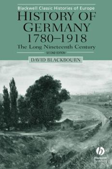 History of Germany, 1780-1918: The Long Nineteenth Century (Blackwell Classic Histories of Europe)