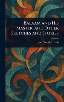 Hardcover Balaam and His Master, and Other Sketches and Stories Book