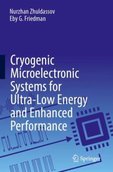 Paperback Cryogenic Microelectronic Systems for Ultra-Low Energy and Enhanced Performance Book