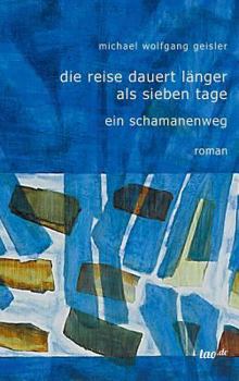 Hardcover Die Reise dauert länger als sieben Tage: Ein Schamanenweg [German] Book