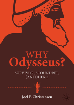 Paperback Why Odysseus?: Survivor, Scoundrel, (Anti)Hero Book