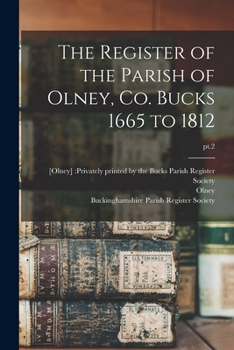 Paperback The Register of the Parish of Olney, Co. Bucks 1665 to 1812; pt.2 Book