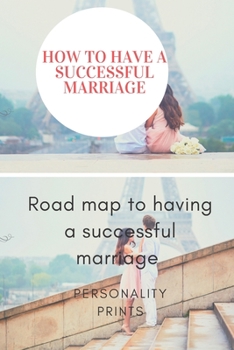 Paperback How to have a successful marriage: Road map to having a successful marriage [Large Print] Book