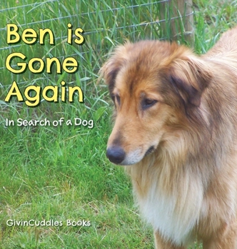 Hardcover Ben Is Gone Again: In Search of a Dog Book