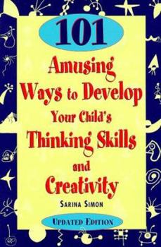 Paperback 101 Amusing Ways to Develop Your Child's Thinking Skills and Creativity Book