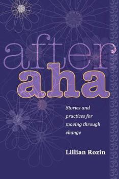 Paperback After AHA: Stories and Practices for Moving Through Change Book