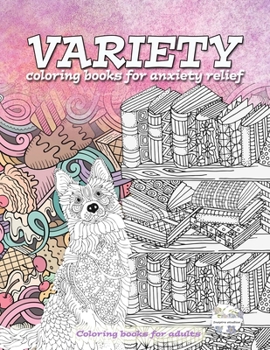 Paperback Variety coloring books for anxiety relief. Coloring books for adults: Coloring books for adults relaxation Book