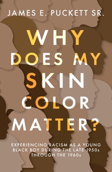 Paperback Why Does My Skin Color Matter?: Experiencing Racism as a Young Black Boy during the Late 1950s through the 1960s Book