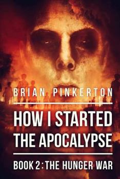 Paperback How I Started the Apocalypse: Book 2 the Hunger War Book