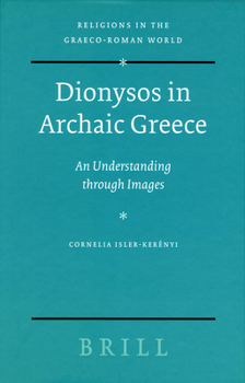 Dionysos in Archaic Greece: An Understanding Through Images - Book  of the Religions in the Graeco-Roman World