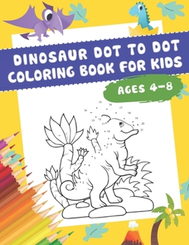 Paperback DINOSAUR Dot to Dot Coloring Book For Kids Ages 4-8: Numbers 1-25 -50 Dinosaurs Coloring Book For Kids Book